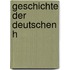 Geschichte der deutschen H