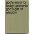 God's Word For Today: Proverbs God's Gift Of Wisdom