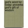 God's Word For Today: Proverbs God's Gift Of Wisdom by Concordia Publishing House