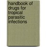 Handbook Of Drugs For Tropical Parasitic Infections door etc.