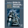 Handbook Of Natural Gas Transmission And Processing by William A. Poe