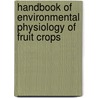 Handbook of Environmental Physiology of Fruit Crops door Bruce Schaffer