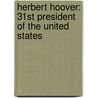 Herbert Hoover: 31St President Of The United States door Breann Rumsch
