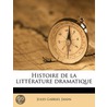 Histoire De La Litt�Rature Dramatique Volume 2 by Jules Gabriel Janin