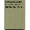 Historical Sketch of Manchester Lodge, No. 14, A.F. door Benjamin P. Owen