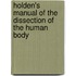 Holden's Manual of the Dissection of the Human Body