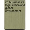 Im Business Its Legal Ethicaland Global Environment door Jennings