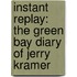 Instant Replay: The Green Bay Diary of Jerry Kramer