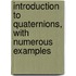 Introduction to Quaternions, with Numerous Examples