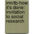 Irm/Tb-How It's Done: Invitation to Social Research