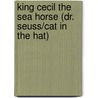 King Cecil the Sea Horse (Dr. Seuss/Cat in the Hat) door Tish Rabe