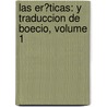 Las Er�Ticas: Y Traduccion De Boecio, Volume 1 door G. Boethius