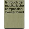 Lehrbuch der musikalische Komposition. Zweiter Band by Johann Christian Lobe