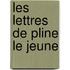 Les Lettres de Pline Le Jeune 