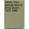 Letters from George Eliot to Elma Stuart; 1872-1880 door George Eliot