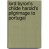Lord Byron's Childe Harold's Pilgrimage to Portugal by D.G. Dalgado