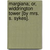 Margiana; Or, Widdrington Tower [By Mrs. S. Sykes]. door S. Sykes