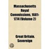 Massachusetts Royal Commissions, 1681-1774 Volume 2