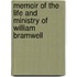 Memoir Of The Life And Ministry Of William Bramwell