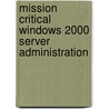 Mission Critical Windows 2000 Server Administration by Syngress