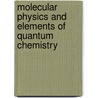 Molecular Physics and Elements of Quantum Chemistry by Hans-Christoph Wolf