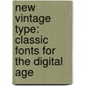 New Vintage Type: Classic Fonts For The Digital Age door Steven Heller
