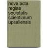 Nova Acta Regiae Societatis Scientiarum Upsaliensis by Kungl Vetenskaps-Societeten I. Uppsala