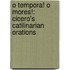 O Tempora! O Mores!: Cicero's Catilinarian Orations