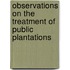 Observations on the Treatment of Public Plantations