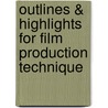 Outlines & Highlights For Film Production Technique door Cram101 Textbook Reviews
