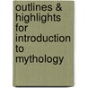 Outlines & Highlights For Introduction To Mythology door Cram101 Textbook Reviews