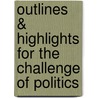 Outlines & Highlights For The Challenge Of Politics by Cram101 Textbook Reviews