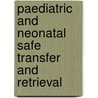 Paediatric and Neonatal Safe Transfer and Retrieval by Lastadvanced Life Support Group