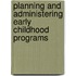 Planning And Administering Early Childhood Programs
