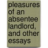 Pleasures Of An Absentee Landlord, And Other Essays door Samuel Mcchord Crothers