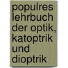 Populres Lehrbuch Der Optik, Katoptrik Und Dioptrik by Friedrich Wilhelm Barfuss