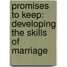 Promises To Keep: Developing The Skills Of Marriage door Thomas N. Hart