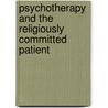 Psychotherapy and the Religiously Committed Patient by E. Mark Stern