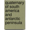 Quaternary Of South America And Antarctic Peninsula by Rabassa Jorge