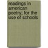 Readings in American Poetry; For the Use of Schools