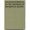 Recommendations on the Transport of Dangerous Goods door United Nations: Economic And Social Council