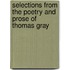 Selections From The Poetry And Prose Of Thomas Gray