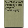 Selections From The Poetry And Prose Of Thomas Gray door William Lyon Phelps