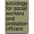 Sociology For Social Workers And Probation Officers