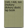 T-Kiti, T-Kiti, Ton (Hickory Dickory Dock) Lap Book by J. J Rudisill