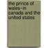 The Prince Of Wales~in Canada And The United States