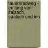 Tauernradweg - Entlang von Salzach, Saalach und Inn door Karin Hornberg