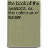 The Book Of The Seasons, Or, The Calendar Of Nature