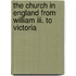 The Church In England From William Iii. To Victoria