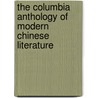 The Columbia Anthology Of Modern Chinese Literature door Joseph S. M Lau